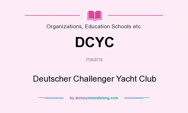 What does DCYC mean? It stands for Deutscher Challenger Yacht Club