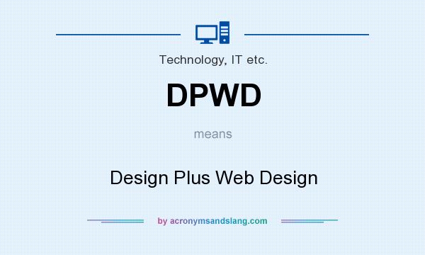 What does DPWD mean? It stands for Design Plus Web Design