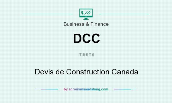 What does DCC mean? It stands for Devis de Construction Canada