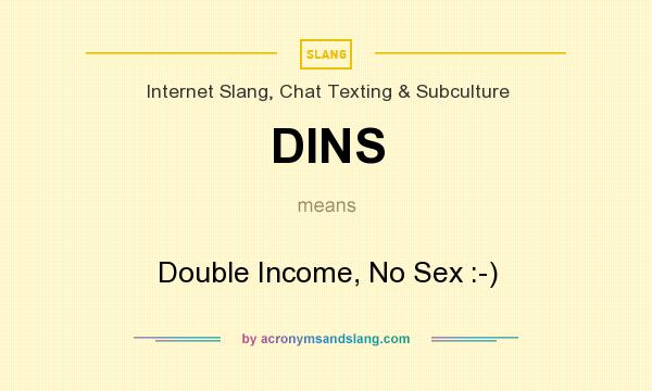 What does DINS mean? It stands for Double Income, No Sex :-)