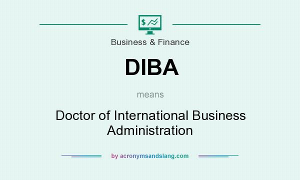 What does DIBA mean? It stands for Doctor of International Business Administration