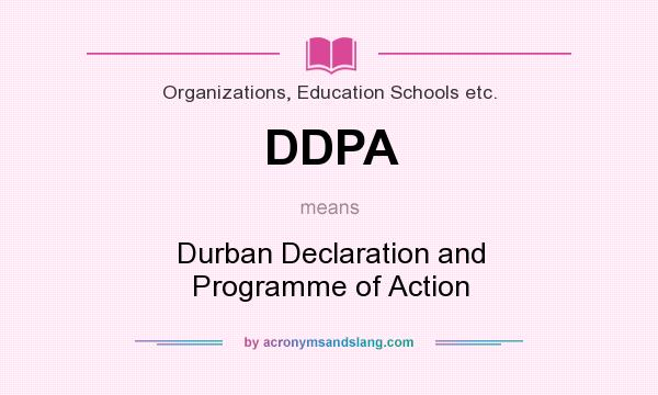 What does DDPA mean? It stands for Durban Declaration and Programme of Action