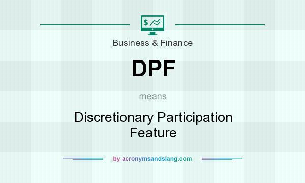 What does DPF mean? It stands for Discretionary Participation Feature