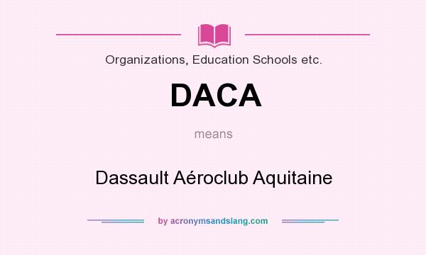 What does DACA mean? It stands for Dassault Aéroclub Aquitaine