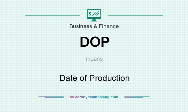 What does DOP mean? It stands for Date of Production