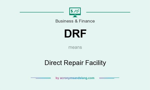 What does DRF mean? It stands for Direct Repair Facility