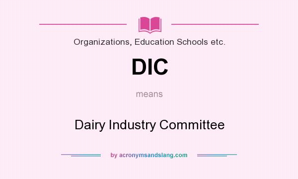 What does DIC mean? It stands for Dairy Industry Committee