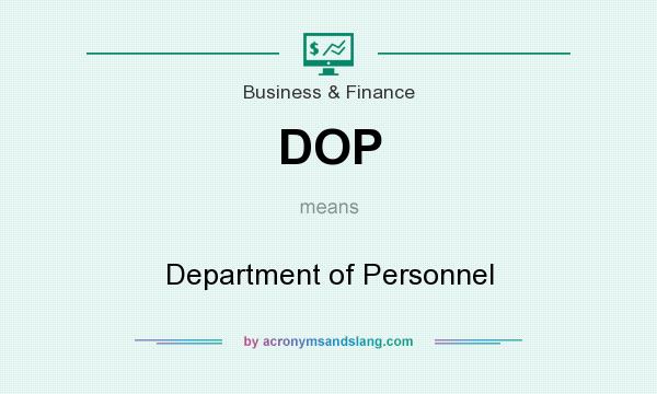 What does DOP mean? It stands for Department of Personnel