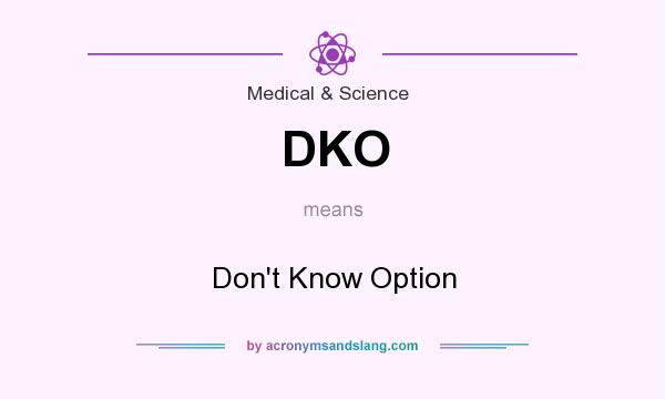 What does DKO mean? It stands for Don`t Know Option