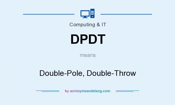 What does DPDT mean? It stands for Double-Pole, Double-Throw