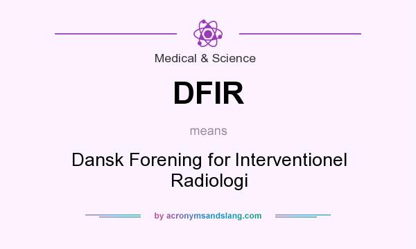 What does DFIR mean? It stands for Dansk Forening for Interventionel Radiologi