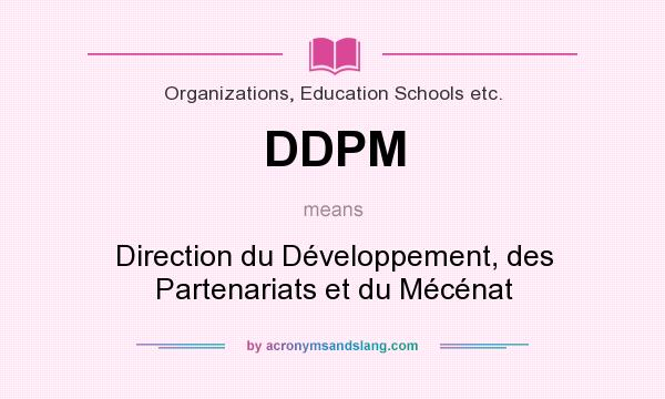 What does DDPM mean? It stands for Direction du Développement, des Partenariats et du Mécénat
