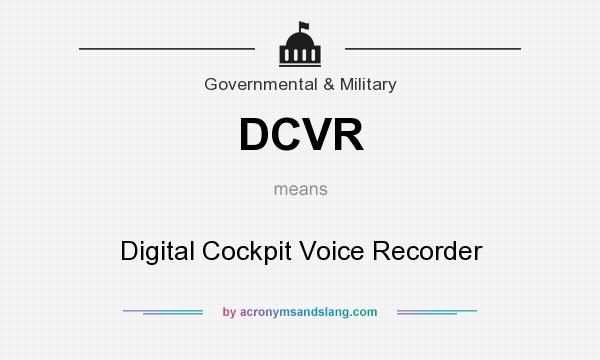 What does DCVR mean? It stands for Digital Cockpit Voice Recorder