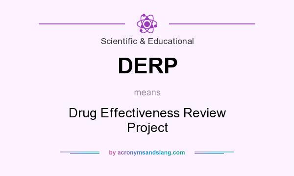 What does DERP mean? It stands for Drug Effectiveness Review Project