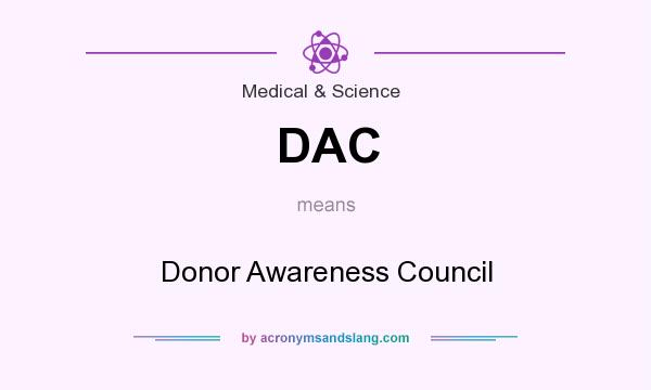 What does DAC mean? It stands for Donor Awareness Council