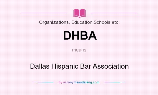 What does DHBA mean? It stands for Dallas Hispanic Bar Association
