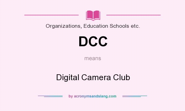 What does DCC mean? It stands for Digital Camera Club