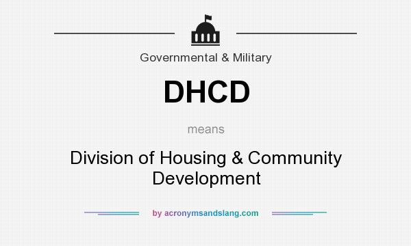 What does DHCD mean? It stands for Division of Housing & Community Development