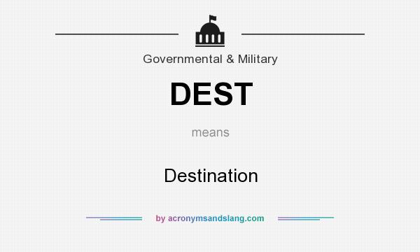 What does DEST mean? It stands for Destination
