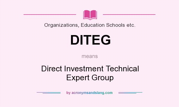 What does DITEG mean? It stands for Direct Investment Technical Expert Group