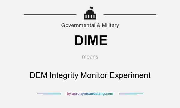What does DIME mean? It stands for DEM Integrity Monitor Experiment