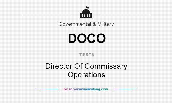 What does DOCO mean? It stands for Director Of Commissary Operations