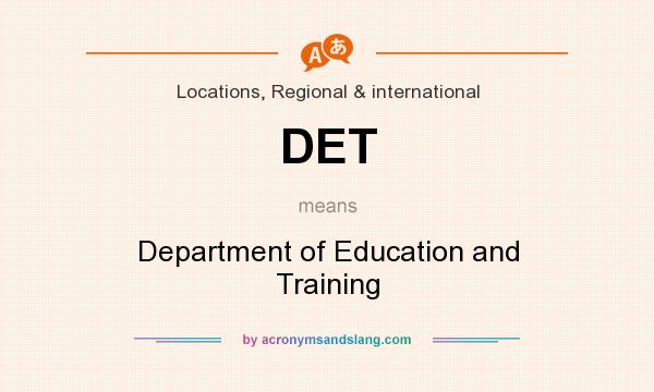 What does DET mean? It stands for Department of Education and Training