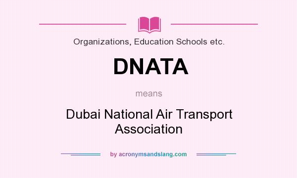 What does DNATA mean? It stands for Dubai National Air Transport Association