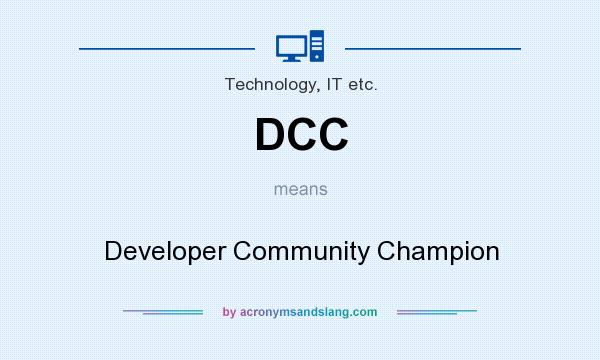 What does DCC mean? It stands for Developer Community Champion