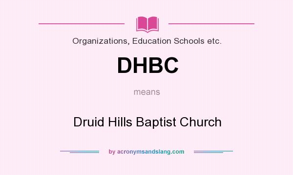 What does DHBC mean? It stands for Druid Hills Baptist Church
