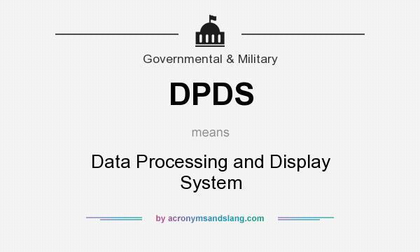 What does DPDS mean? It stands for Data Processing and Display System