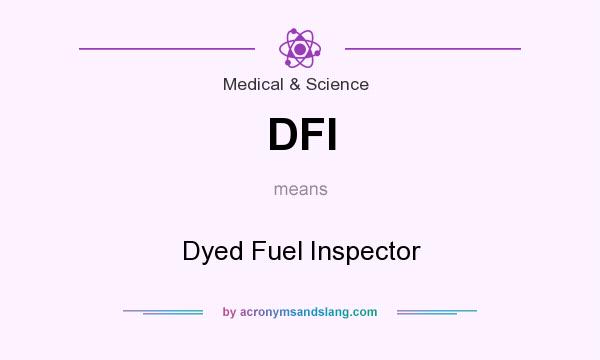 What does DFI mean? It stands for Dyed Fuel Inspector