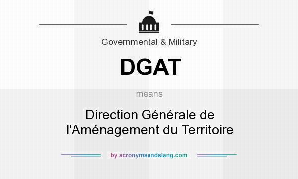 What does DGAT mean? It stands for Direction Générale de l`Aménagement du Territoire