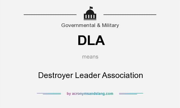 What does DLA mean? It stands for Destroyer Leader Association