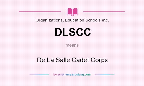 What does DLSCC mean? It stands for De La Salle Cadet Corps