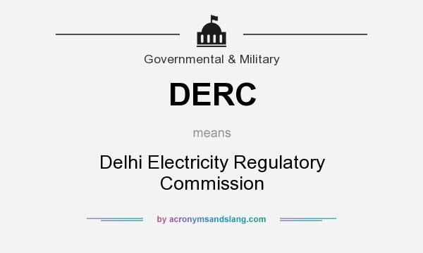 What does DERC mean? It stands for Delhi Electricity Regulatory Commission