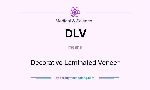 What does DLV mean? It stands for Decorative Laminated Veneer