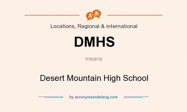 What does DMHS mean? It stands for Desert Mountain High School