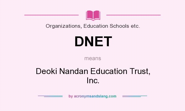 What does DNET mean? It stands for Deoki Nandan Education Trust, Inc.