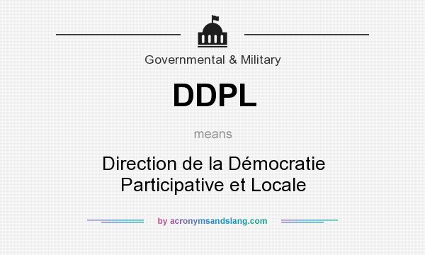 What does DDPL mean? It stands for Direction de la Démocratie Participative et Locale