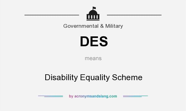What does DES mean? It stands for Disability Equality Scheme