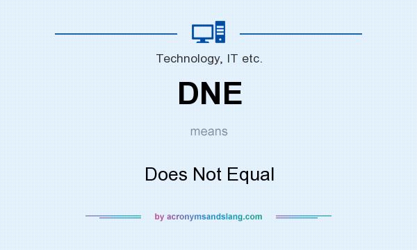 What does DNE mean? It stands for Does Not Equal