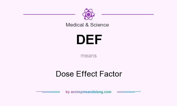 What does DEF mean? It stands for Dose Effect Factor