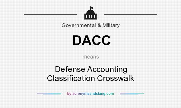 What does DACC mean? It stands for Defense Accounting Classification Crosswalk