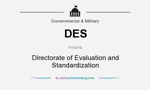 What does DES mean? It stands for Directorate of Evaluation and Standardization