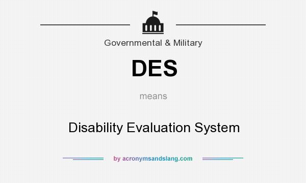 What does DES mean? It stands for Disability Evaluation System