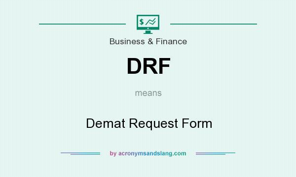 What does DRF mean? It stands for Demat Request Form