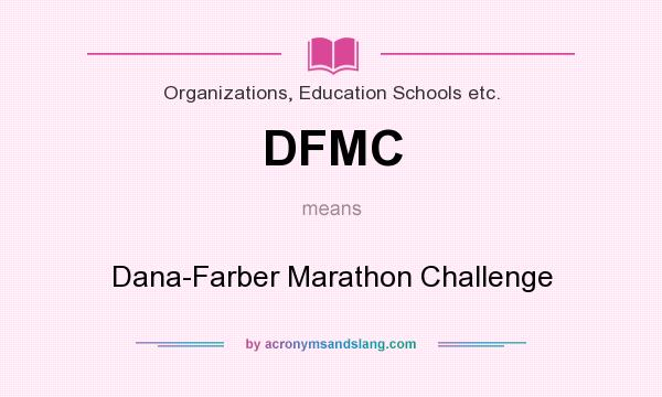 What does DFMC mean? It stands for Dana-Farber Marathon Challenge