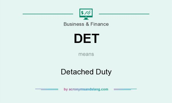 What does DET mean? It stands for Detached Duty