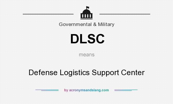 What does DLSC mean? It stands for Defense Logistics Support Center